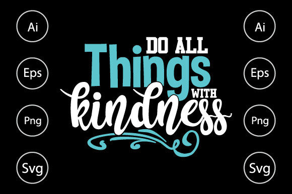 Do All Things with Kindness T Shirt