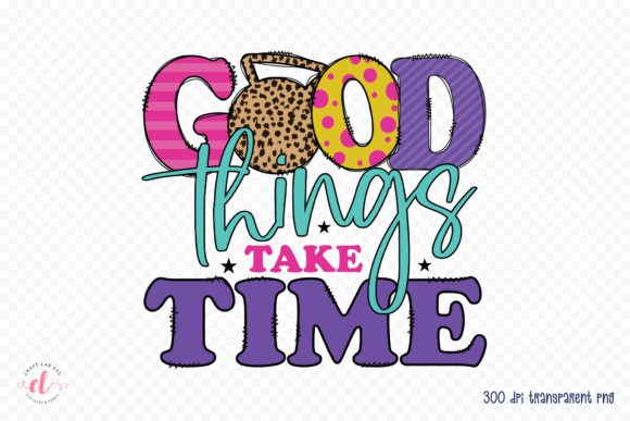 Good Things Take Time Workout PNG Review