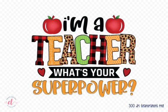 I m a Teacher What s Your Superpower PNG