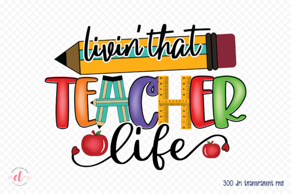 Livin That Teacher Life Teacher PNG Review