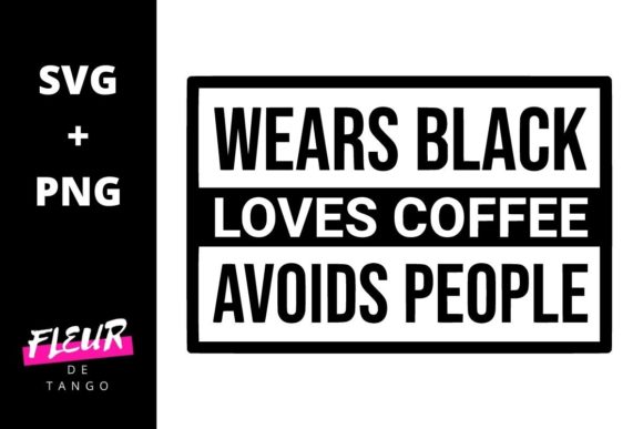Wears Black Loves Coffee Avoids People
